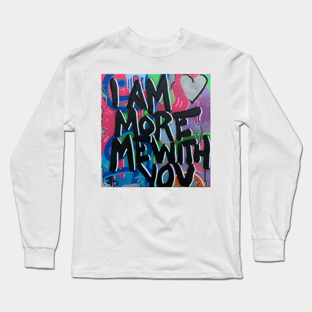 I am more me with you Long Sleeve T-Shirt by JPOart